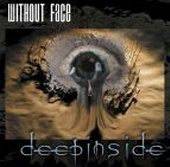 Without Face : Deep Inside